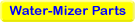 Water-Mizer Replacement Parts