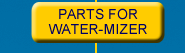 Parts for Water-Mizer